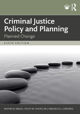 Criminal Justice Policy and Planning: Planned Change by Wayne N. Welsh