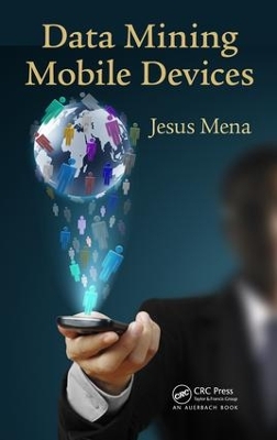 Data Mining Mobile Devices by Jesus Mena
