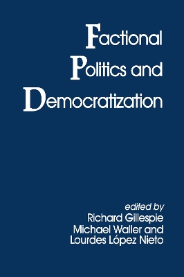 Factional Politics and Democratization by Richard Gillespie