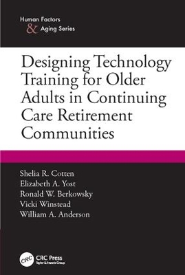 Designing Technology Training for Older Adults in Continuing Care Retirement Communities by Shelia R. Cotten