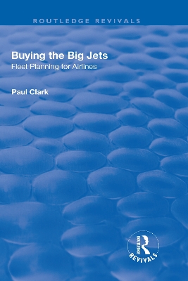 Buying the Big Jets: Fleet Planning for Airlines by Paul Clark