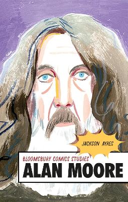 Alan Moore: A Critical Guide by Professor Jackson Ayres