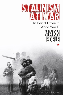 Stalinism at War: The Soviet Union in World War II by Mark Edele