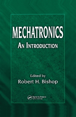 Mechatronics: An Introduction by Robert H. Bishop