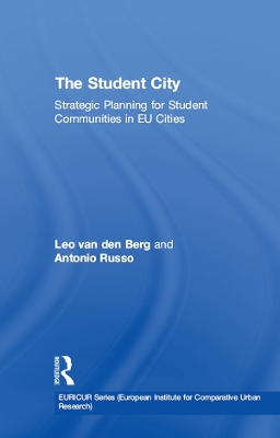 The The Student City: Strategic Planning for Student Communities in EU Cities by Leo van den Berg