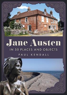 Jane Austen in 50 Places and Objects book