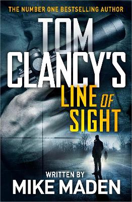 Tom Clancy's Line of Sight: THE INSPIRATION BEHIND THE THRILLING AMAZON PRIME SERIES JACK RYAN by Mike Maden