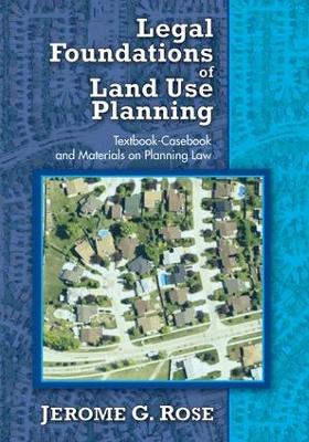 Legal Foundations of Land Use Planning by Jerome G. Rose