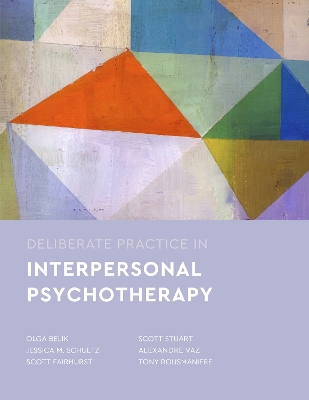 Deliberate Practice in Interpersonal Psychotherapy by Scott Stuart