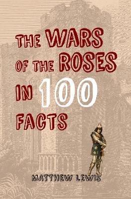 Wars of the Roses in 100 Facts book