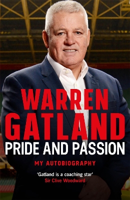 Pride and Passion: My Autobiography by Warren Gatland