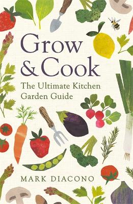 Grow & Cook: An A-Z of what to grow all through the year at home book
