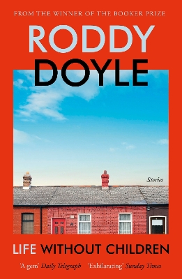 Life Without Children: Stories by Roddy Doyle