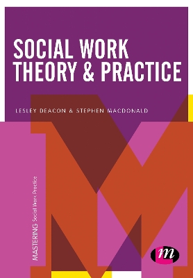 Social Work Theory and Practice by Lesley Deacon