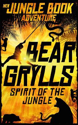 Spirit of the Jungle by Bear Grylls