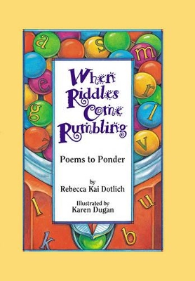 When Riddles Come Rumbling by Rebecca Kai Dotlich