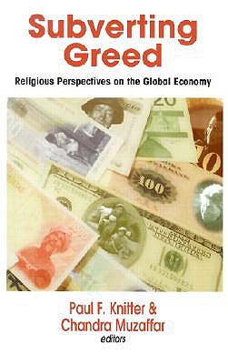 Subverting Greed: Religious Perspectives on the Global Economy book