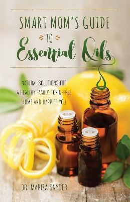 Smart Mom's Guide to Essential Oils book