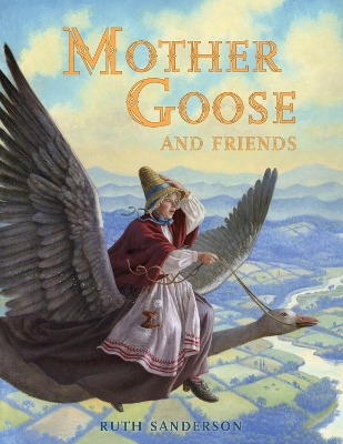 Mother Goose And Friends by Ruth Sanderson