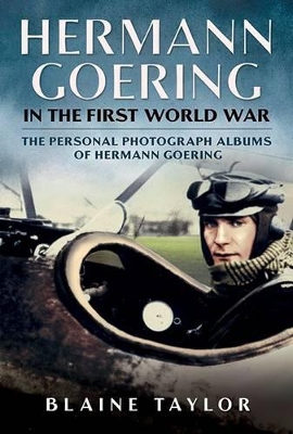 Hermann Goering in the First World War by Blaine Taylor