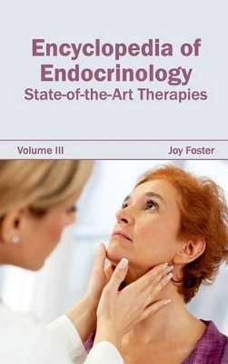 Encyclopedia of Endocrinology: Volume III (State-Of-The-Art Therapies) by Joy Foster