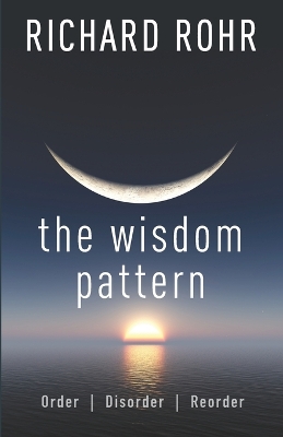 The Wisdom Pattern: Order, Disorder, Reorder book