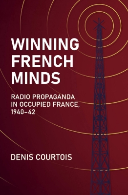 Winning French Minds: Radio Propaganda in Occupied France, 1940–42 book