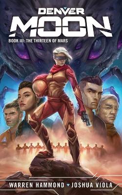 Denver Moon: The Thirteen of Mars by Joshua Viola