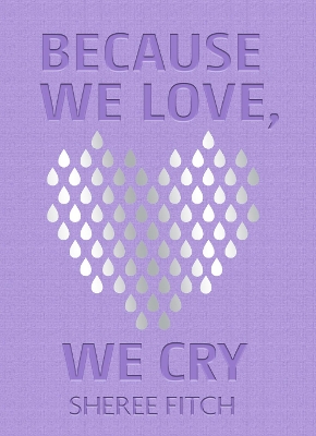 Because We Love, We Cry book