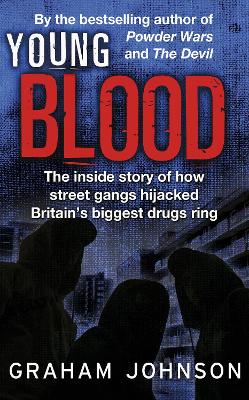 Young Blood: The Inside Story of How Street Gangs Hijacked Britain's Biggest Drugs Cartel book