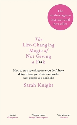 The Life-Changing Magic of Not Giving a F**k by Sarah Knight