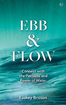 Ebb and Flow: Connect with the Patterns and Power of Water book