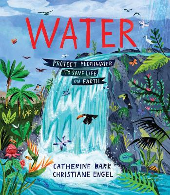 Water: Protect Freshwater to Save Life on Earth book