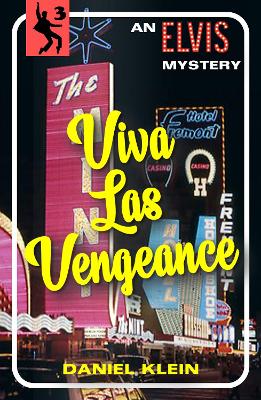 Viva Las Vengeance: An Elvis Mystery by Daniel Klein