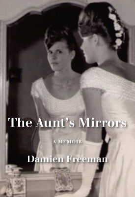 The Aunt's Mirrors by Damien Freeman