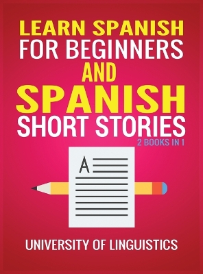 Learn Spanish For Beginners AND Spanish Short Stories: 2 Books IN 1! book