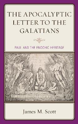 The Apocalyptic Letter to the Galatians: Paul and the Enochic Heritage book