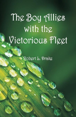 The Boy Allies with the Victorious Fleet book