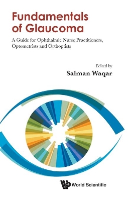 Fundamentals Of Glaucoma: A Guide For Ophthalmic Nurse Practitioners, Optometrists And Orthoptists book