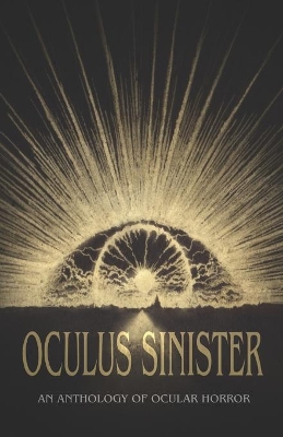 Oculus Sinister: An Anthology of Ocular Horror book