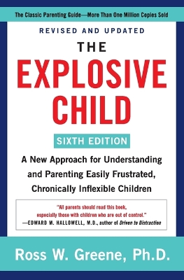 The Explosive Child [Sixth Edition]: A New Approach for Understanding and Parenting Easily Frustrated, Chronically Inflexible Children book