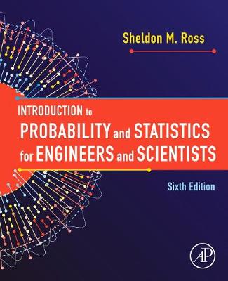 Introduction to Probability and Statistics for Engineers and Scientists by Sheldon M Ross