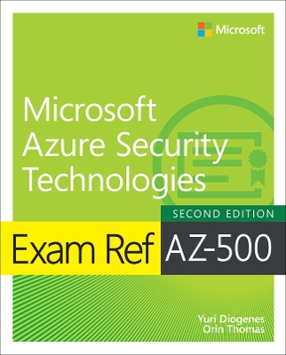 Exam Ref AZ-500 Microsoft Azure Security Technologies, 2/e by Yuri Diogenes