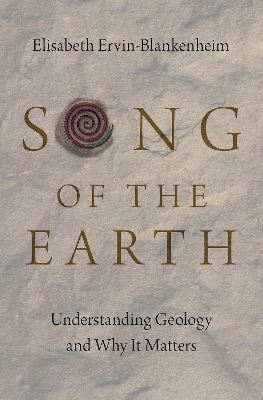 Song of the Earth: Understanding Geology and Why It Matters book