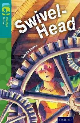 Oxford Reading Tree TreeTops Fiction: Level 16: Swivel-Head book