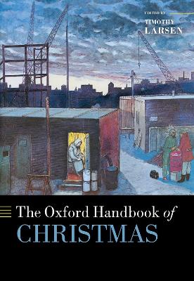 The Oxford Handbook of Christmas by Timothy Larsen