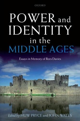 Power and Identity in the Middle Ages: Essays in Memory of Rees Davies book