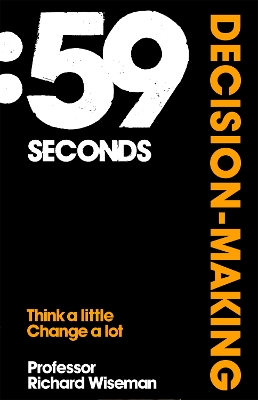 59 Seconds: Decision Making: Think A Little, Change A Lot book