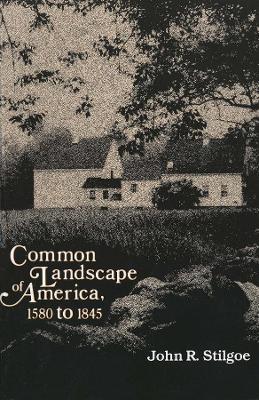 Common Landscape of America, 1580-1845 book