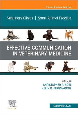 Effective Communication in Veterinary Medicine, An Issue of Veterinary Clinics of North America: Small Animal Practice: Volume 51-5 book